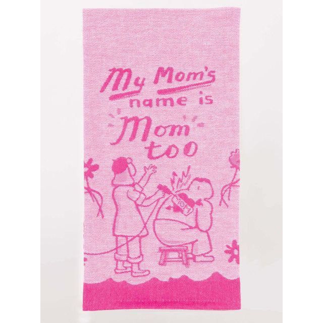 Blue Q My Mom's Name Is Mom Too Dish Towel